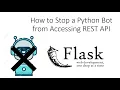 How to Stop a Python Bot from Accessing REST API