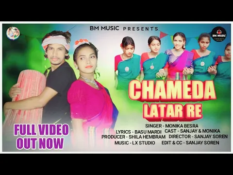 Download MP3 CHAMEDA  LATAR  RE//New Santali Video Song// Monika Besra & Sanjay Soren// LX STUDIO// BM MUSIC