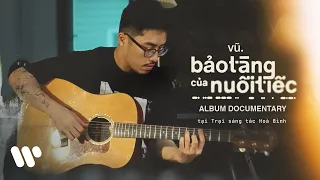 Vũ. - “Bảo Tàng Của Nuối Tiếc” / Album Documentary