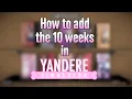 HOW TO ADD THE 10 WEEKS Yandere Simulator