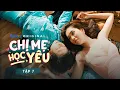 Download Lagu Chị Mẹ Học Yêu - Tập 7: Người Đàn Ông Của Mẹ | Ngọc Trinh, Huy Khanh, Mạc Văn Khoa