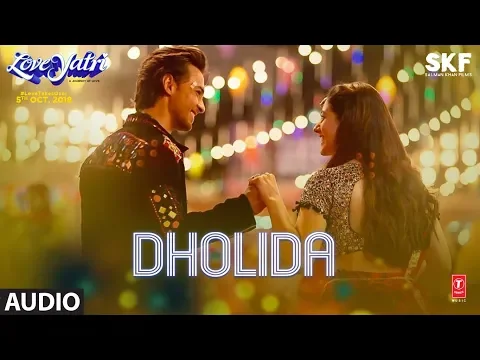 Download MP3 Full Audio: Dholida | LOVEYATRI | Aayush S |Warina H |Neha Kakkar, Udit N, Palak M, Raja H,Tanishk B