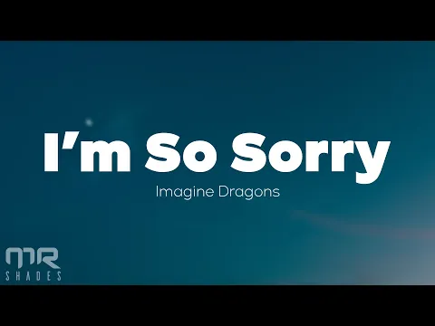 Download MP3 Imagine Dragons - I'm So Sorry (Lyrics)