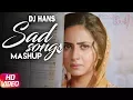 Download Lagu Punjabi Sad Songs Mashup - DJ Hans | Non Stop Best Punjabi Sad Songs Collection | Breakup Megamix