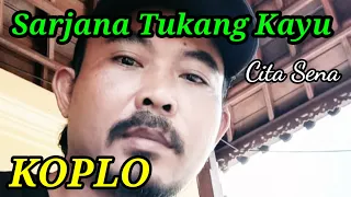 Download SARJANA TUKANG KAYU, CITA SENA, VERSI KOPLO MP3