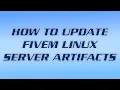 How to update FiveM LINUX server artifacts