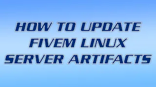 How to update FiveM LINUX server artifacts