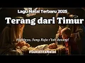 Lagu 🎄Terang dari Timur | Haleluya Sang Raja telah datang - Lagu Natal Terbaru Ibadah Gereja 2025