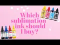 Which sublimation ink should I buy Which ink is the best Let s compare