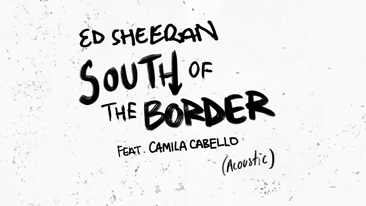 Ed Sheeran - South of the Border (feat. Camila Cabello) [Official Acoustic]