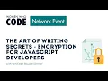 The Art of Writing Secrets - Encryption for JavaScript Developers