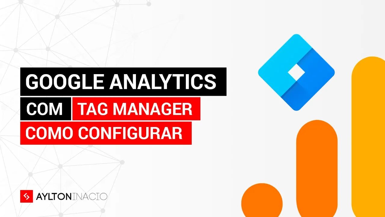 Como configurar o Google Analytics pelo Google Tag Manager