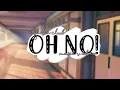 OH NO! | GCMV
