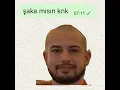 şaka mısın knk