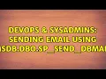 DevOps SysAdmins Sending email using msdb dbo sp - send