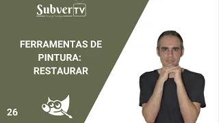 As Ferramentas de Pintura do GIMP: A Ferramenta Restaurar