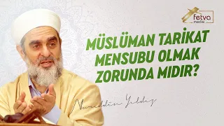 Müslüman tarikat mensubu olmak zorunda mıdır?