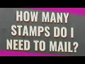 How many stamps do I need to mail