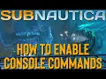Subnautica - Subnautica Below Zero How to Enable Console Commands
