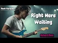 Lagu “RIGHT HERE WAITING – RICHARD MARX Rock Version | AI Cover 2026”
