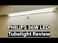 Philips 36W LED Tubelight Batten Unboxing Review Best 36 Watt LED Tube Light