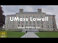 University of Massachusetts Lowell UMass Lowell - Virtual Walking Tour 4k 60fps