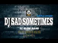 Download Lagu DJ SAD SOMETIMES || SANTUY PEOPLE || DJ FULL BASS  ( BY FERNANDO BASS )