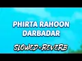 Lagu Phirta rahoon darbadar - (slowed+reverb) | kk | lofi mix