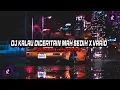 Download Lagu DJ KALAU DICERITAIN MAH SEDIH X VARIO  ( Slowed Reverb )