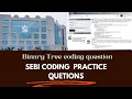 Binary Tree Coding Question Parikshak Sebi Coding Practice Question Sebi phase 2