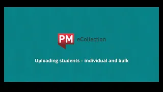 PM eCollection Uploading students - individual and bulk