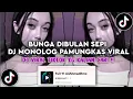 Download Lagu DJ MONOLOG PAMUNGKAS - BUNGA DI BULAN SEPI VIRAL TIKTOK TERBARU 2025