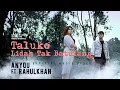 Download Lagu Anyqu ft. Rahulkhan - Taluko Lidah Tak Batulang (Official Music Video)