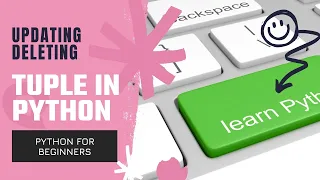 24 Updating deleting tuple In python
