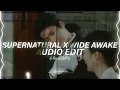 Supernatural x Wide Awake ( Tiktok Version) - Ariana Grande, Katy Perry [Edit Audio]