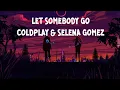 Download Lagu COLDPLAY FT SELENA GOMEZ   LET SOMEBODY GO
