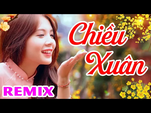 Download MP3 Chiều Xuân Remix - Kim Ngân | Nhạc Xuân 2021 Sôi Động Hay Nhất