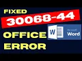 Microsoft Office error code 30068 44 in Windows 11 10 Fixed