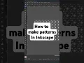 How to make patterns in Inkscape