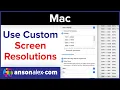 Use Custom Screen Resolutions on Mac Tutorial