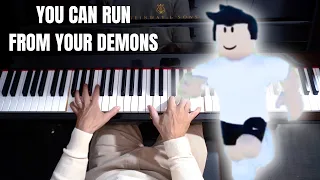 you can run from your demons until you are exhausted - Piano