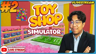*JOM!* KEDAI MAINAN SAYA DIBUKA SEMULA! ||🔴 Toy Shop Simulator #2 (Malaysia) #Livestream
