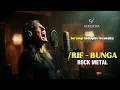 Bunga – /RIF | Rock Metal Version – By. ALRESCHA Spinach