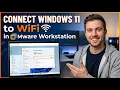 How to Connect Windows 11 to WiFi in VMware Workstation