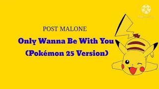 Download Post Malone - Only Wanna Be With You (Pokémon 25 Version) | Lyrics Terjemahan MP3