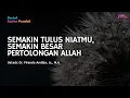 Semakin Tulus Niatmu, Semakin Besar Pertolongan Allah | Ustadz Dr. Firanda Andirja, Lc., M.A.