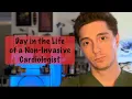 Day in the Life of a Non-Invasive Cardiologist