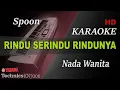 Download Lagu SPOON - RINDU SERINDU RINDUNYA ( NADA WANITA ) || KARAOKE