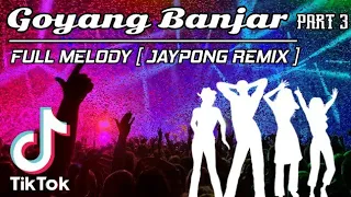 Download GOYANG BANJAR PART 3 FULL MELODY 🔊 🎶 [ JAYPONG REMIX ] TIKTOK VIRAL | DJ KEJU | DJ TERBARU 2021 MP3