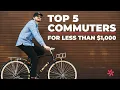 Top 5 VALUE Commuter Urban Bikes of 2023